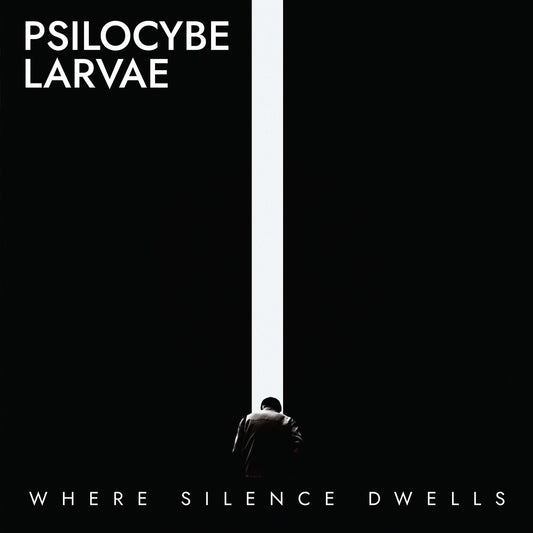 PSILOCYBE LARVAE Where Silence Dwells CD
