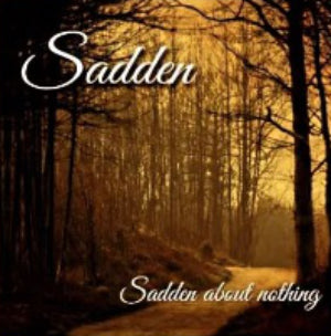 SADDEN Sadden About Nothing CD