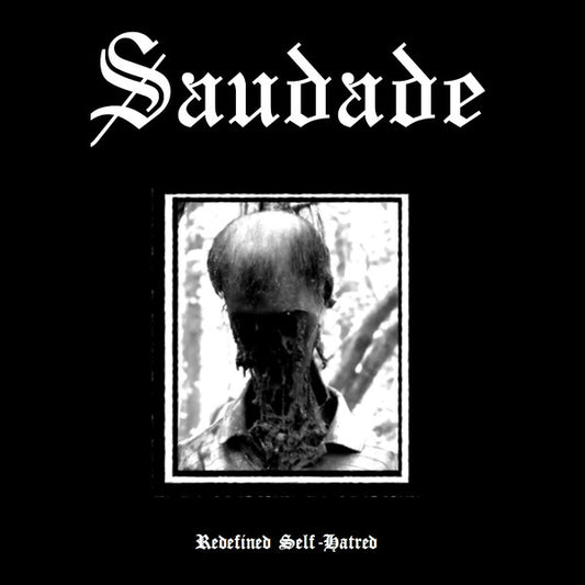 SAUDADE Redefined Self-Hatred CDR